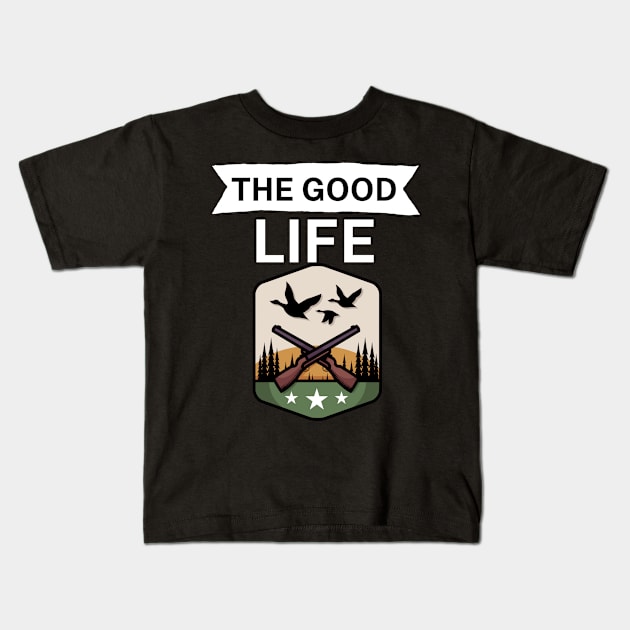 The good life Kids T-Shirt by maxcode